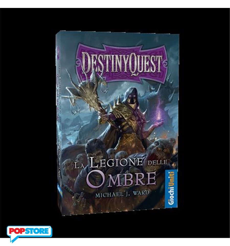 Destiny Quest: La Legione Delle Ombre - Libro Game 3 Destiny Quest: La Legione Delle Ombre - Libro Game