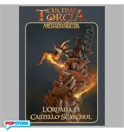L'Ultima Torcia - Megadungeon L'Ordalia Di Castello Scarghul