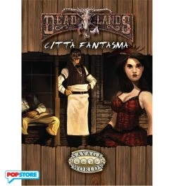 Savage Worlds - Ambientazione - Deadlands - Citta' Fantasma